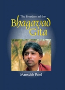 Mansukh Patel - Vrijheid volgens de Bhagavad Gita